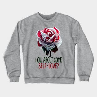 How About Some Self-Love Crewneck Sweatshirt